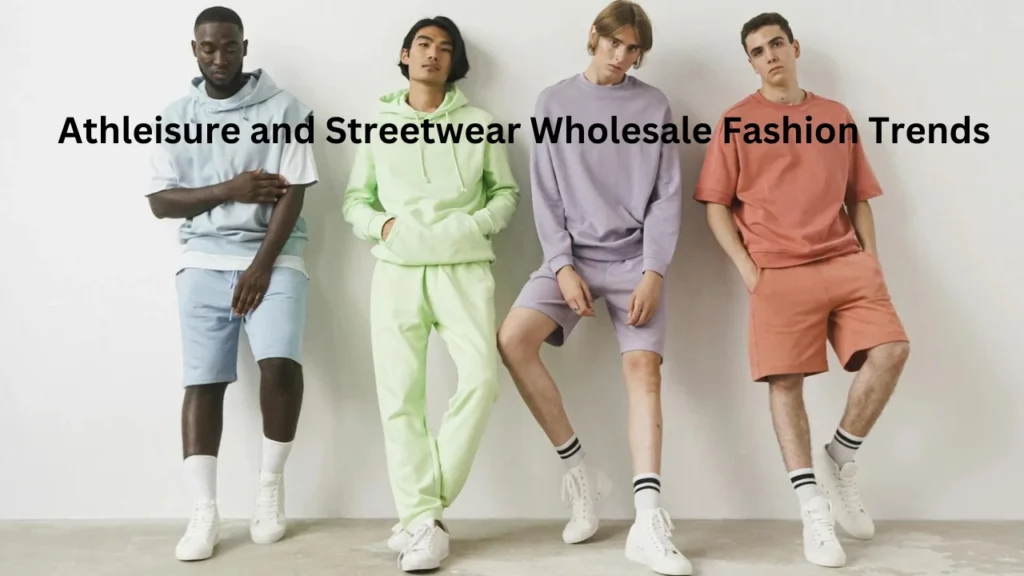 Athleisure and Streetwear Wholesale Fashion Trends