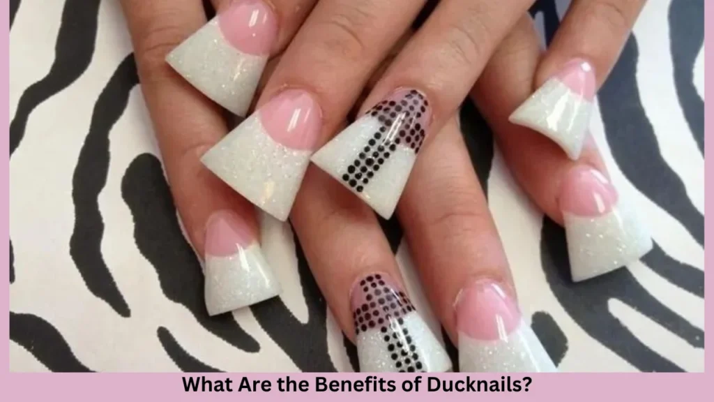 What Are the Benefits of Ducknails?