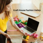 craft house fashion valley