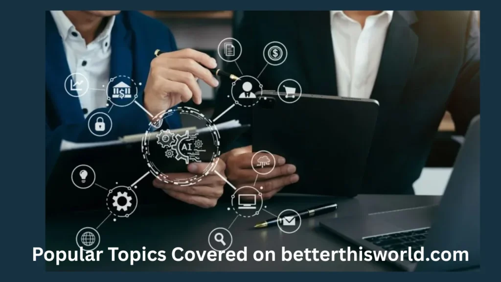 Popular Topics Covered on betterthisworld.com