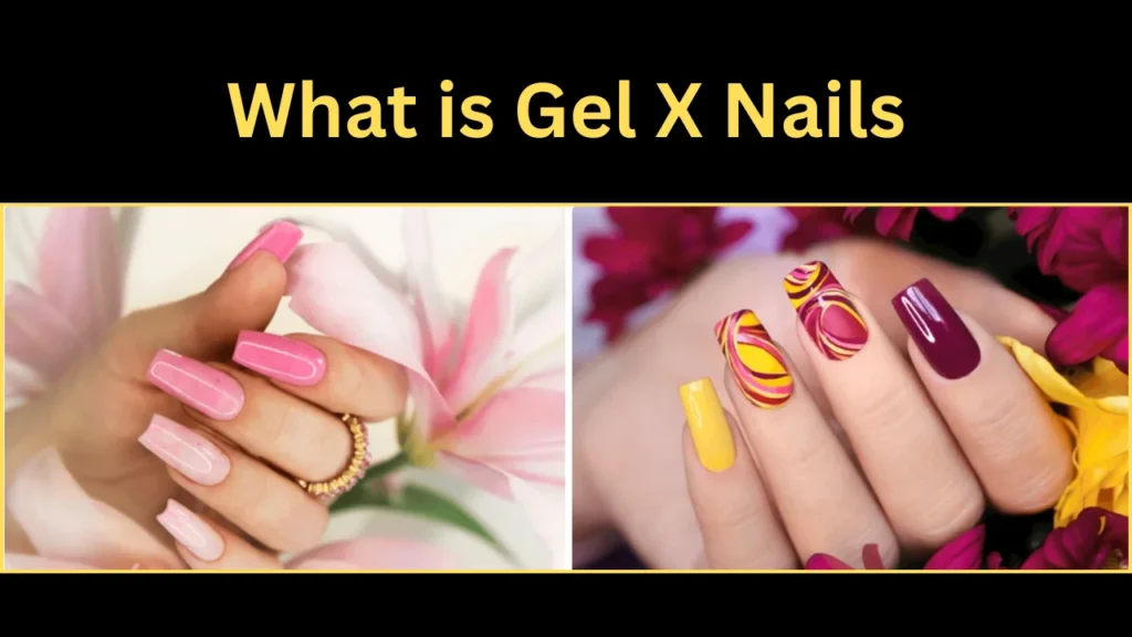 What is Gel X Nails
